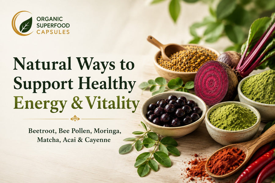 Natural Ways to Support Healthy Energy & Vitality: Beetroot, Bee Pollen, Moringa, Matcha, Acai & Cayenne