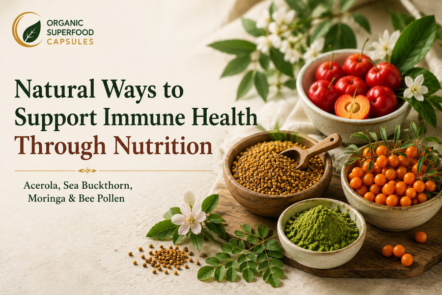 Natural Ways to Support Immune Health Through Nutrition: Acerola, Sea Buckthorn, Moringa & Bee Pollen