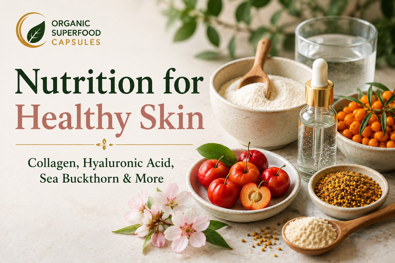 Nutrition for Healthy Skin: Collagen, Hyaluronic Acid, Sea Buckthorn & More